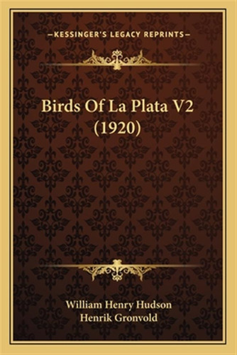 Libro Birds Of La Plata V2 (1920) - Hudson, William Henry