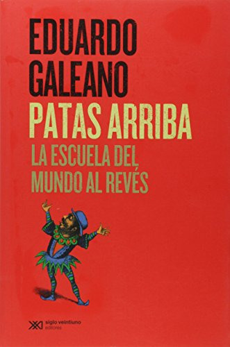 Patas Arriba, Galeano, Ed. Sxxi