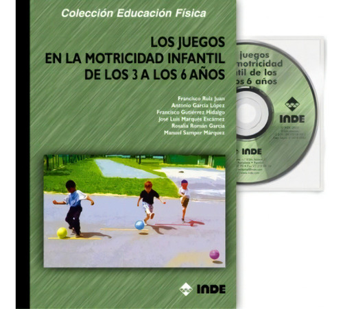 Los Juegos En La Motricidad Infantil De Los 3 A Los 6 A Os, De Garcia Lopez Antonio. Editorial Inde S.a., Tapa Blanda En Español, 2008