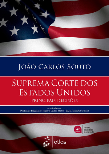 Suprema Corte dos Estados Unidos - Principais Decisões - 4ª Edição 2021, de SOUTO, João Carlos. Editorial Editora Atlas Ltda., capa mole em português, 2021
