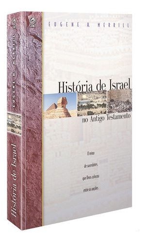 História de Israel no Antigo Testamento, de Merril, Eugene H.. Editora Casa Publicadora das Assembleias de Deus, capa mole em português, 2001