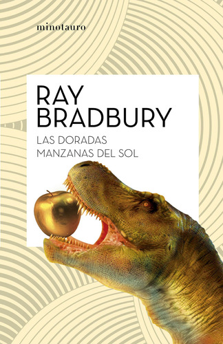 Las doradas manzanas del sol, de Bradbury, Ray. Serie Biblioteca Ray Bradbury (Minot Editorial Minotauro México, tapa blanda en español, 2020