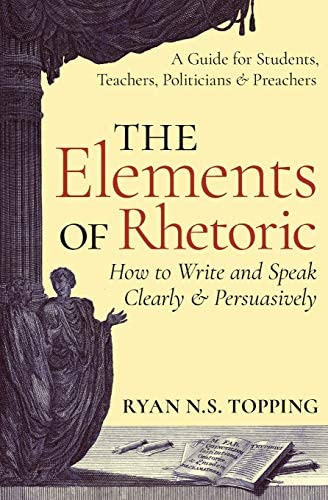 The Elements Of Rhetoric, De Ryan N. S. Topping. Editorial Angelico Press, Tapa Blanda En Inglés