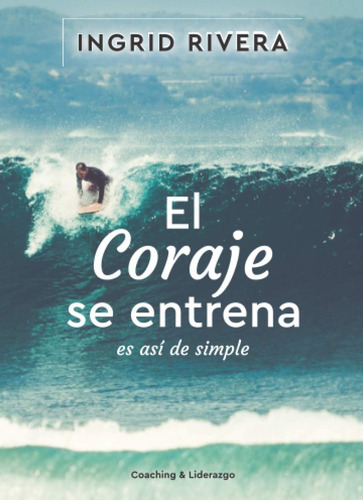 Libro: El Coraje Se Entrena: Es Así De Simple (spanish Editi