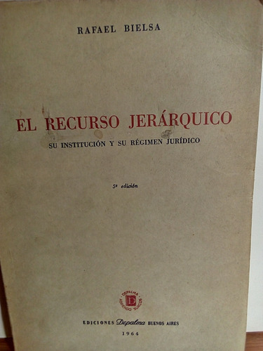 El Recurso Jerárquico - Rafael  Bielsa.