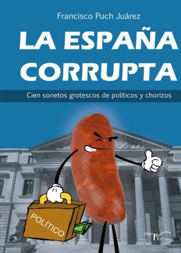Libro: La España Corrupta: Cien Sonetos Grotescos Político