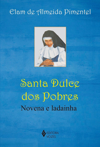 Santa Dulce dos pobres: Novena e ladainha, de Pimentel, Elam de Almeida. Editora Vozes Ltda., capa mole em português, 2019