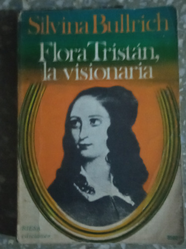 Flora Tristán La Visionaria - Silvina Bullrich