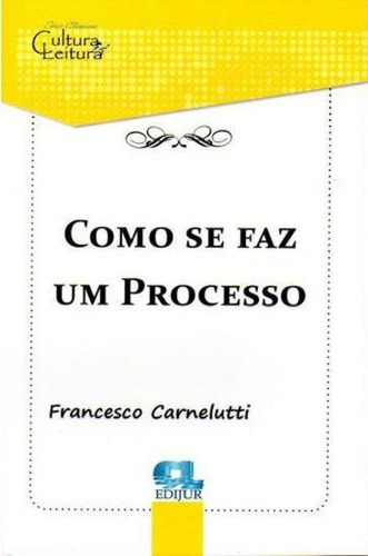 Como Se Faz Um Processo - Francesco Carnelutti