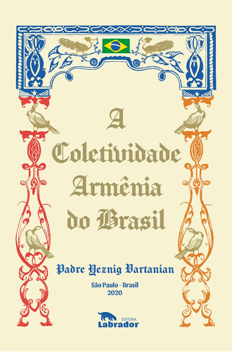 A coletividade armênia do Brasil, de Vartanian, Padre Yeznig. Editora Labrador Ltda, capa mole em português, 2021