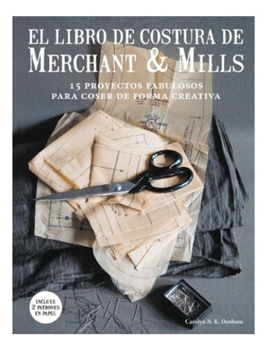 El Libro De Costura De Merchant And Mils / 15 Proyectos Fab