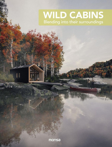 Libro: Wild Cabins. Blending Into Their Surroundings / Pd.