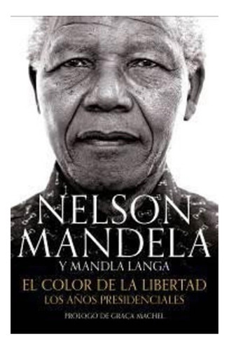 Libro El Color De La Libertad.: Libro El Color De La Libertad., De Nelson Mandela. Editorial Aguilar, Tapa Blanda En Castellano