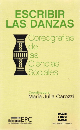 Escribir Las Danzas - Maria Julia Carozzi - Gorla