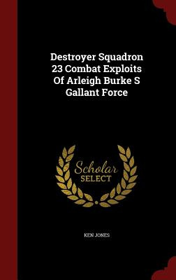 Libro Destroyer Squadron 23 Combat Exploits Of Arleigh Bu...