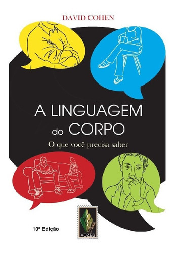 Linguagem Do Corpo O Que Você Precisa Saber: Linguagem Do Corpo O Que Você Precisa Saber, De Cohen, David. Editora Nobilis (vozes), Capa Mole, Edição 7 Em Português