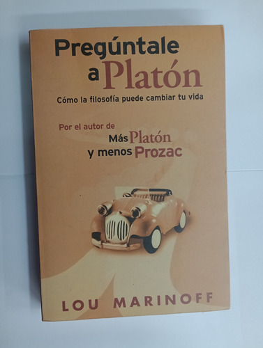 Pregúntale A Platón - Lou Marinoff