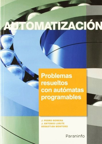 Automatizacion Problemas Resueltos Con Automatas P, de FERNANDEZ ROMERA MONTSERRAT. Editorial PARANINFO, tapa blanda en español