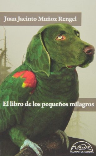 El Libro De Los Pequeños Milagros, De Muñoz Rengel. Editorial Páginas De Espuma (w), Tapa Blanda En Español