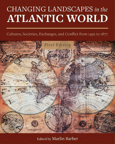 Changing Landscapes In The Atlantic World: Cultures, Societies, Exchanges, And Conflict From 1492..., De Barber, Marlin. Editorial Univ Readers, Tapa Blanda En Inglés