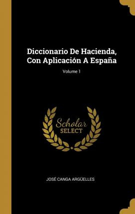Libro Diccionario De Hacienda, Con Aplicaci N A Espa A; V...