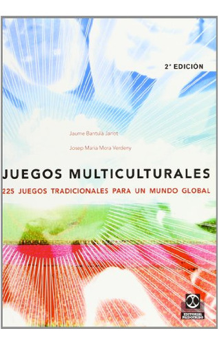 Juegos Multiculturales 225 Juegos Tradicionales Para Un Mund