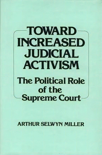 Toward Increased Judicial Activism, De Arthur Selwyn Miller. Editorial Abc Clio, Tapa Dura En Inglés