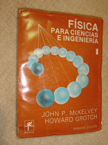 Mc Kelvey-grotch, Fisica Para Ciencias E Ingenieria Tomo 1