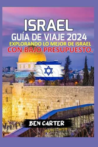 Libro: Israel Guía De Viaje 2024: Explorando Lo Mejor De Con