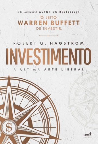 Investimento: a última arte liberal, de Hagstrom, Robert G.. LVM Editora Ltda, capa mole em português, 2022