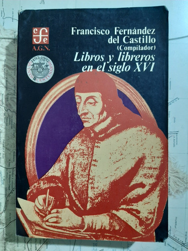 Libros Y Libreros Del Siglo Xvi. F. Fernández Del Castillo