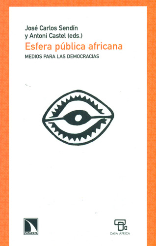 Esfera Publica Africana. Medios Para Las Democracias, De José Carlos Sendín. Editorial Los Libros De La Catarata, Tapa Blanda, Edición 1 En Español, 2010