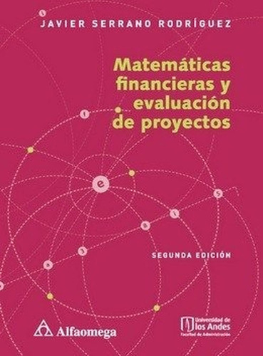 Matematicas Financieras Y Evaluacion De Proyectos 2ed.