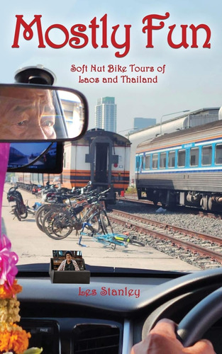 Libro:  Mostly Fun: Soft Nut Bike Tours Of Laos And Thailand
