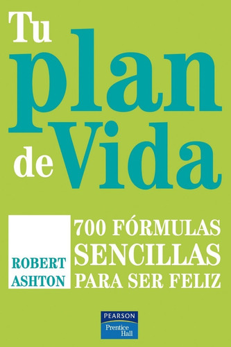 Tu Plan De Vida: 700 Fórmulas Para Ser Feliz - Pearson ***