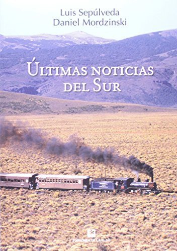 Libro Ultimas Noticias Del Sur - Sepulveda Luis / Mordzinski