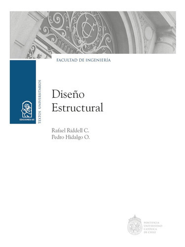 Diseño Estructural, De Riddell C., Rafael.., Vol. 1.0. Editorial Ediciones Uc, Tapa Blanda, Edición 1.0 En Español, 2016