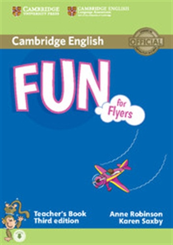 Fun For Flyers (3rd.edition) - Teacher's Book, De Robinson, Anne. Editorial Cambridge University Press, Tapa Blanda En Inglés Internacional, 2015