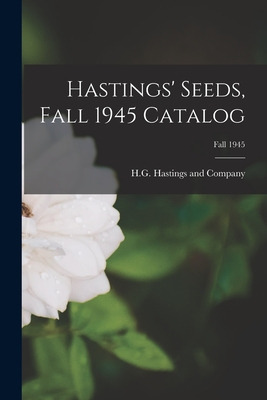Libro Hastings' Seeds, Fall 1945 Catalog; Fall 1945 - H G...