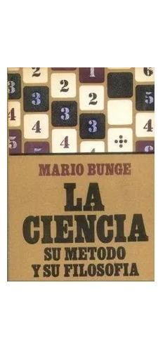 Mario Bunge: La Ciencia Su Metodo Y Su Filosofia - 1981