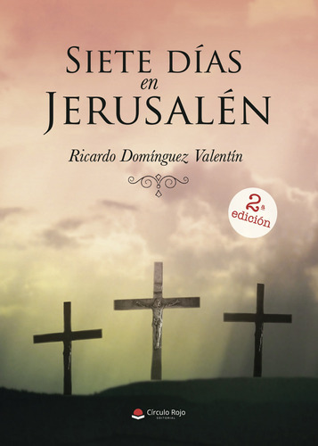 Siete Días En Jerusalén, De Domínguez Valentínricardo.. Grupo Editorial Círculo Rojo Sl, Tapa Blanda, Edición 1.0 En Español