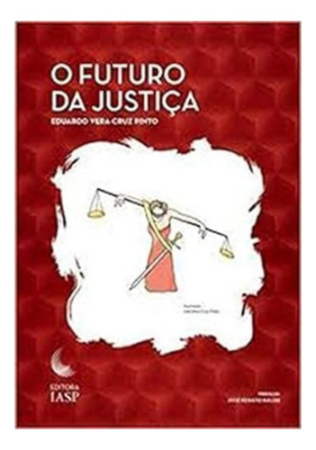 O Futuro Da Justiça, De Pinto, Eduardo Vera-cruz. Editora Iasp Editora, Capa Mole Em Português