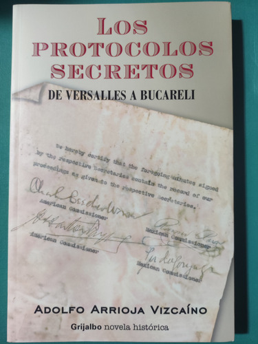 Los Protocolos Secretos. Adolfo Arrioja Vizcaíno. Grijalbo