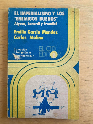 El Imperialismo Y Los Enemigos Buenos- Garcia Mendez; Molina