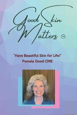 Libro Good Skin Matters : Have Beautiful Skin For Life! -...