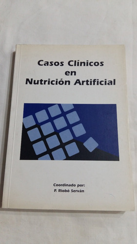 Casos Clínicos En Nutrición Artificial / Riobo Servan