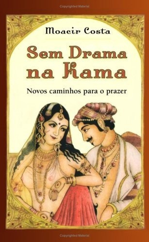 Sem Drama Na Kama: Sem Drama Na Kama, De Moacir Costa., Vol. Não Aplica. Editora Nova Fronteira, Capa Mole Em Português