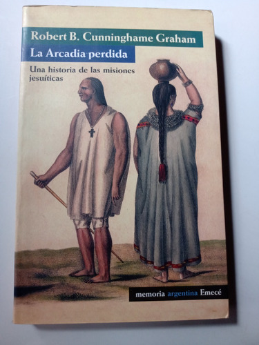 La Arcadia Perdida Misiones Jesuitas R  Cunninghame Graham 