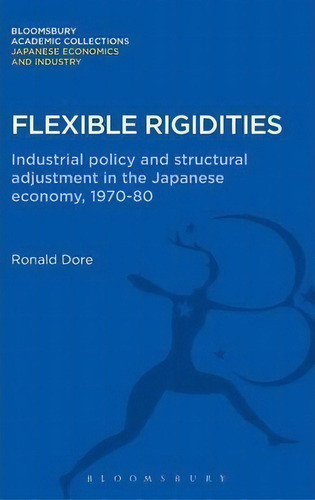 Flexible Rigidities, De Ronald Dore. Editorial Bloomsbury Publishing Plc, Tapa Dura En Inglés