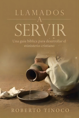 Llamados A Servir : Una Guia Biblica Para Desarrollar El Ministerio Cristiano, De Roberto Tinoco. Editorial Westbow Press, Tapa Blanda En Español